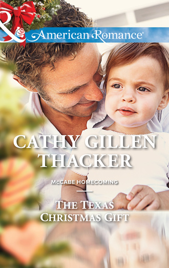 Cathy Gillen Thacker. The Texas Christmas Gift