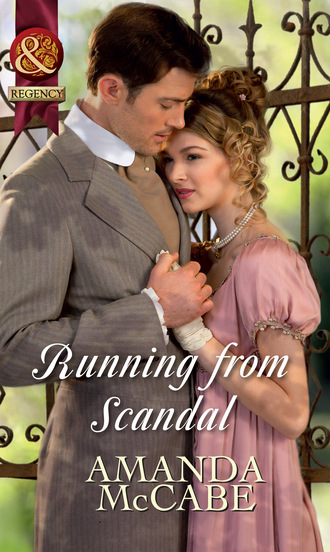 Amanda McCabe. Running from Scandal