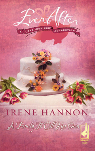 Irene Hannon. A Family to Call Her Own