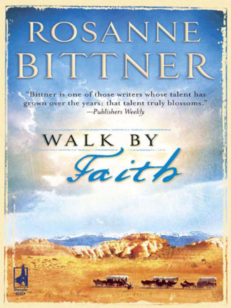 Rosanne Bittner. Walk By Faith