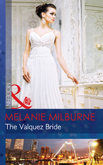 Melanie Milburne. The Valquez Bride