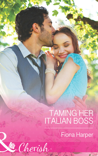 Fiona Harper. Taming Her Italian Boss