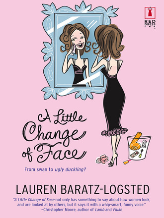 Lauren Baratz-Logsted. A Little Change of Face