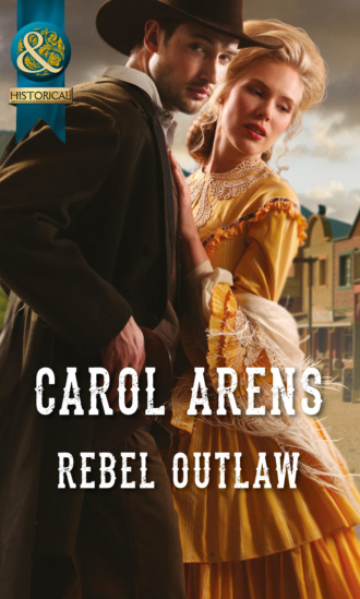 Carol Arens. Rebel Outlaw