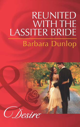 Barbara Dunlop. Reunited with the Lassiter Bride