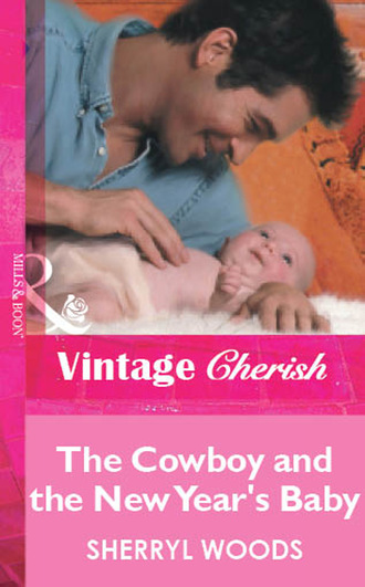 Sherryl Woods. The Cowboy and the New Year's Baby