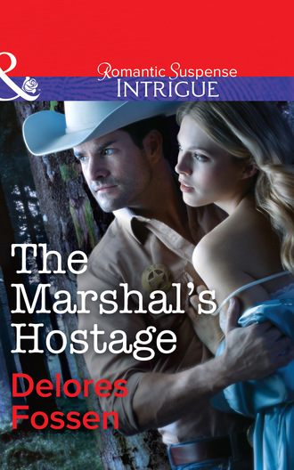 Delores Fossen. The Marshal's Hostage