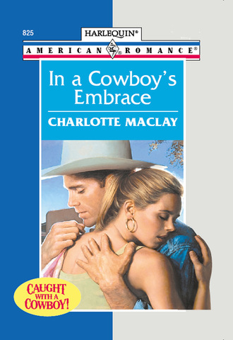 Charlotte Maclay. In A Cowboy's Embrace