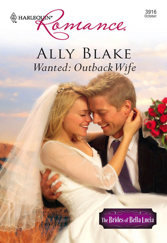 Ally Blake. Wanted: Outback Wife