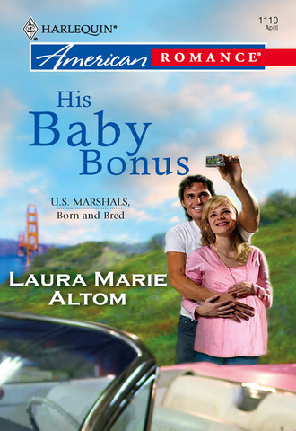 Laura Marie Altom. His Baby Bonus