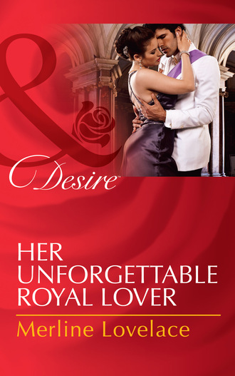 Merline Lovelace. Her Unforgettable Royal Lover