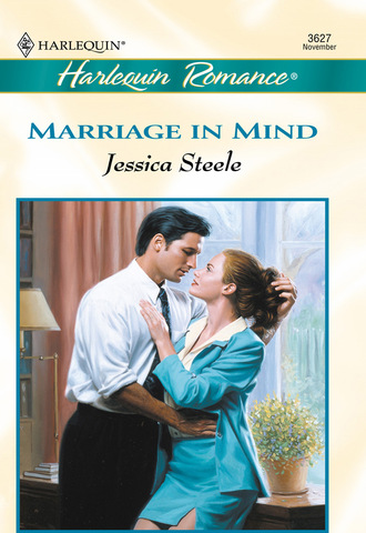 Jessica Steele. Marriage In Mind