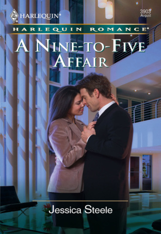 Jessica Steele. A Nine-to-five Affair