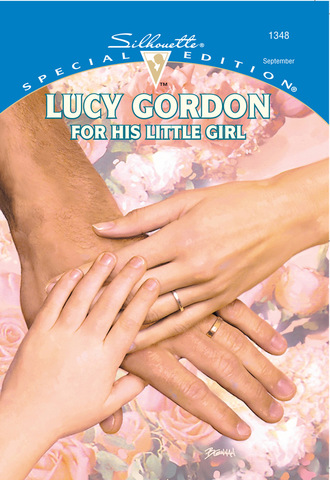 Lucy Gordon. For His Little Girl