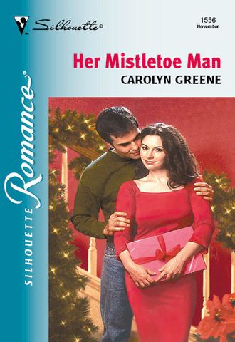 Carolyn Greene. Her Mistletoe Man