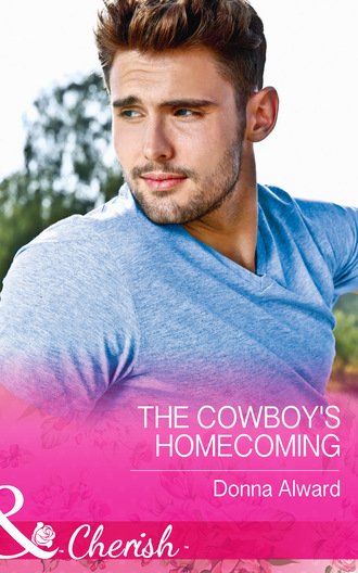 Donna Alward. The Cowboy's Homecoming