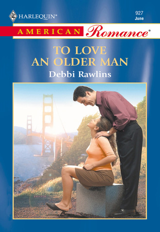 Debbi Rawlins. To Love An Older Man