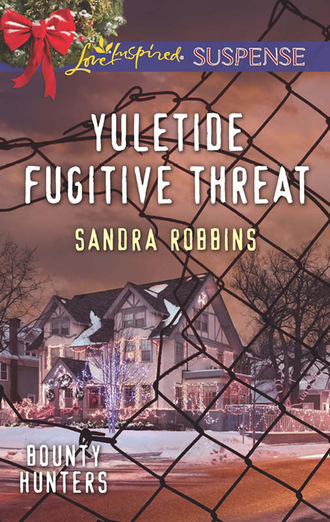 Sandra Robbins. Yuletide Fugitive Threat