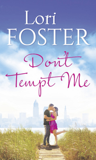 Lori Foster. Don't Tempt Me