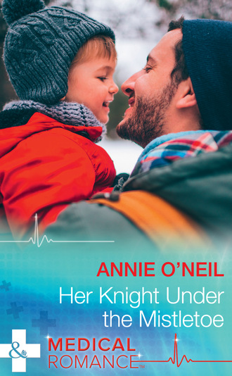 Annie O'Neil. Her Knight Under The Mistletoe