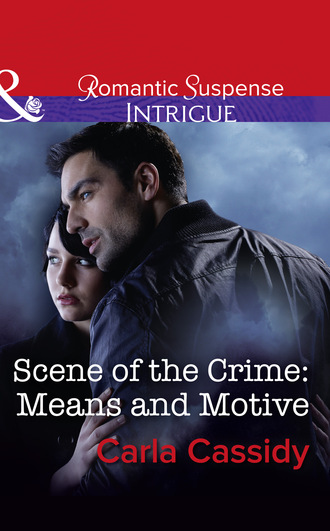 Carla Cassidy. Scene Of The Crime: Means And Motive