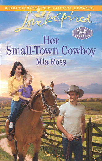 Mia Ross. Her Small-Town Cowboy