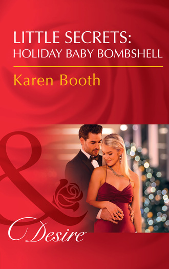 Karen Booth. Little Secrets: Holiday Baby Bombshell