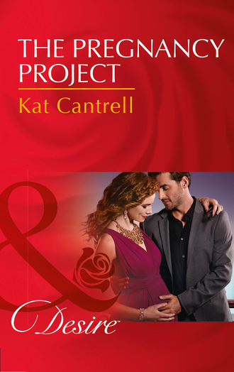 Kat Cantrell. The Pregnancy Project