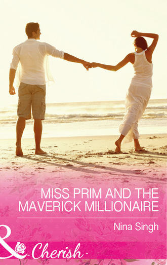 Nina Singh. Miss Prim And The Maverick Millionaire