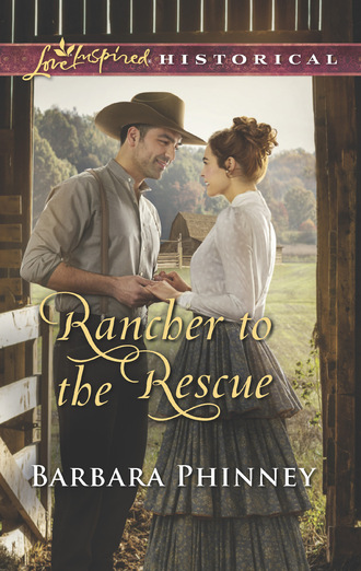 Barbara Phinney. Rancher To The Rescue