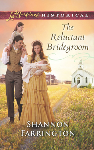 Shannon Farrington. The Reluctant Bridegroom