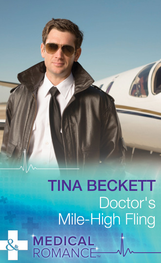 Tina Beckett. Doctor's Mile-High Fling