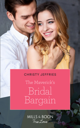 Christy Jeffries. The Maverick's Bridal Bargain