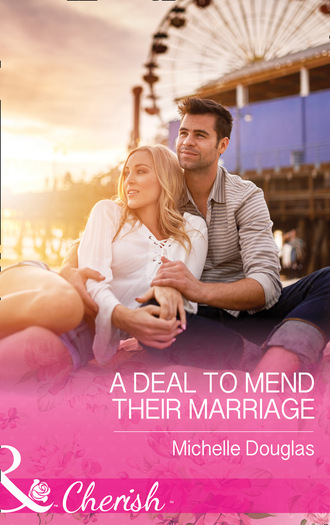 Michelle Douglas. A Deal To Mend Their Marriage