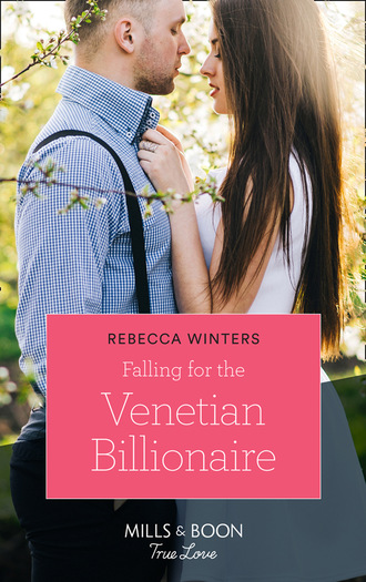 Rebecca Winters. Falling For The Venetian Billionaire