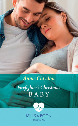 Annie Claydon. Firefighter's Christmas Baby