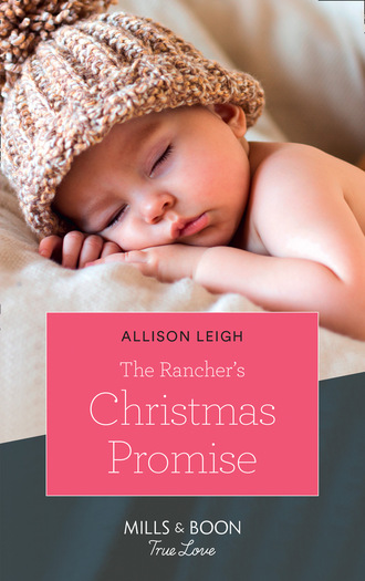 Allison Leigh. The Rancher's Christmas Promise