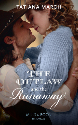 Tatiana March. The Outlaw And The Runaway