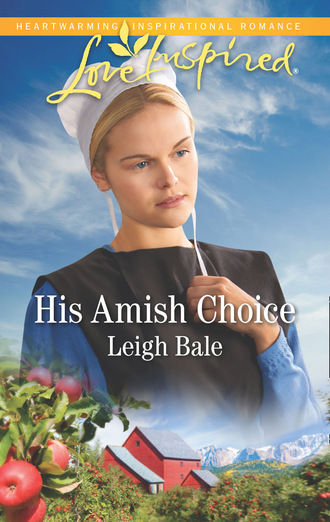 Leigh Bale. His Amish Choice