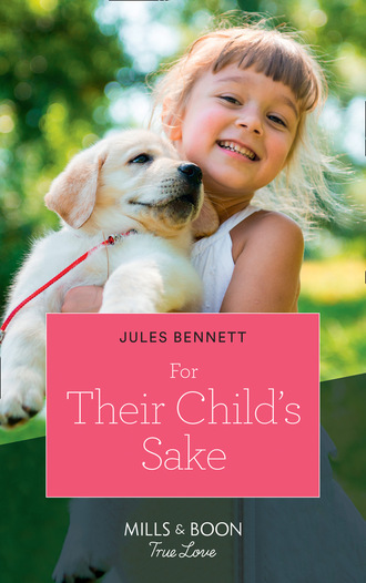 Jules Bennett. For Their Child's Sake