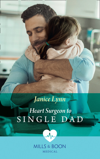 Janice Lynn. Heart Surgeon To Single Dad