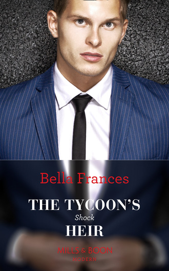 Bella Frances. The Tycoon's Shock Heir