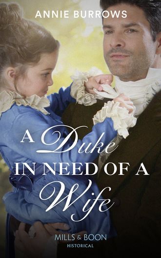 Энни Берроуз. A Duke In Need Of A Wife