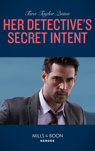 Tara Taylor Quinn. Her Detective's Secret Intent