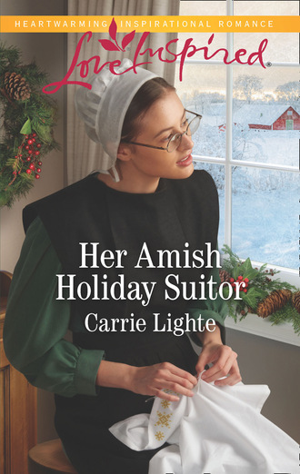 Carrie Lighte. Her Amish Holiday Suitor