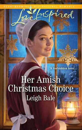 Leigh Bale. Her Amish Christmas Choice