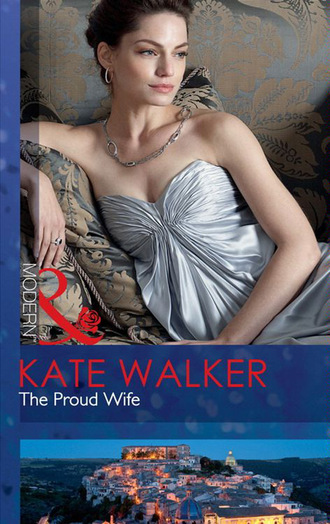 Kate Walker. The Proud Wife