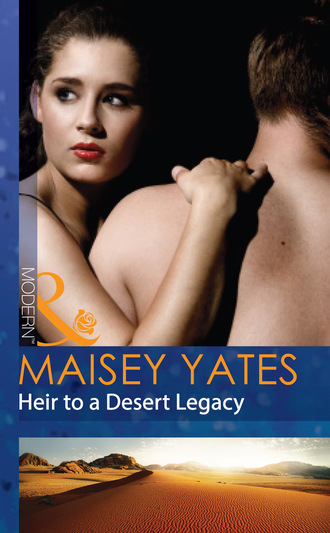 Maisey Yates. Heir To A Desert Legacy