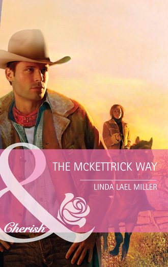 Linda Lael Miller. The Mckettrick Way