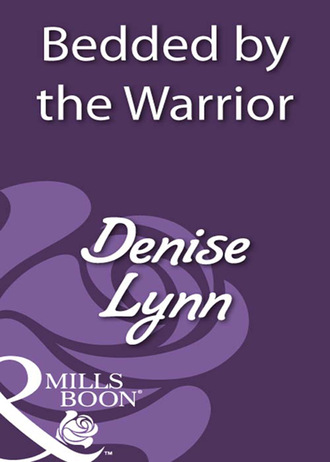 Denise Lynn. Bedded By The Warrior